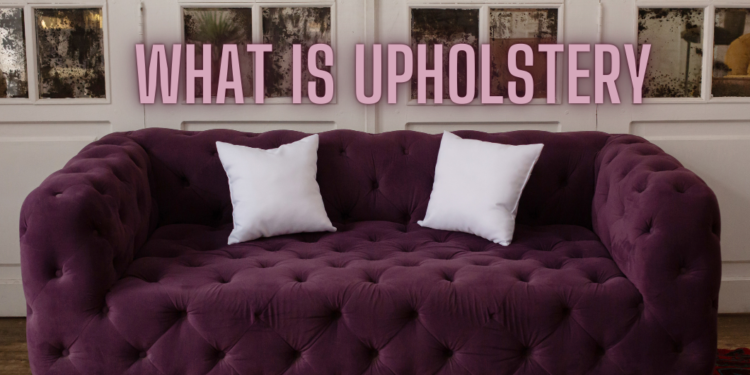 What is Upholstery