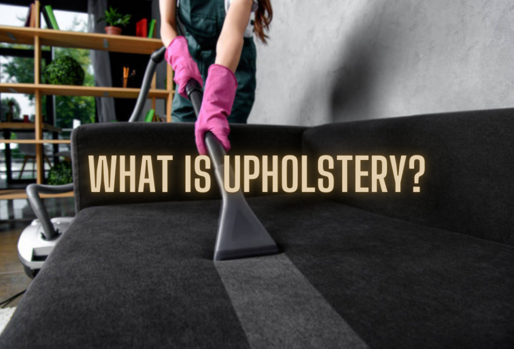 What is Upholstery?